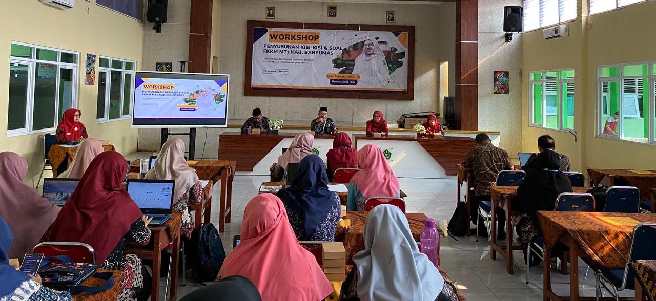 Workshop Penyusunan Kisi-Kisi dan Soal ASAS FKK MTs Kabupaten Banyumas